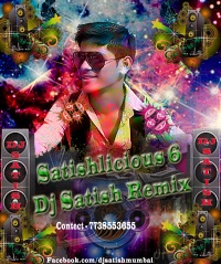 Satishlicious 6 Dj Satish Mumbai Remixcopy